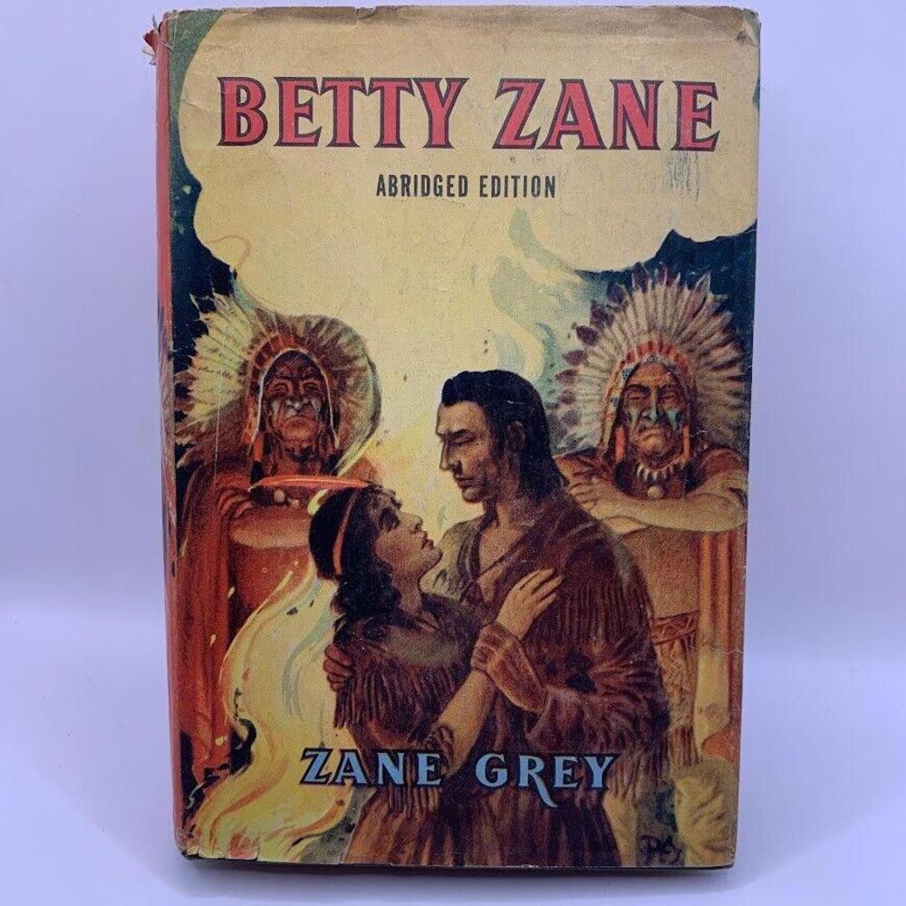 Betty Zane by Zane Grey Abridged Ed. Hard Cover with Dust Jacket 1940​​​